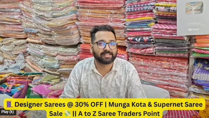 A to Z Saree Traders Point – डिज़ाइनर साड़ियों पर 30% की धमाकेदार छूट! | मुँगा कोटा और सुपरनेट साड़ी स्पेशल सेल शुरू!